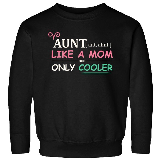 Aunt - Like a Mom Only Cooler Sweatshirts