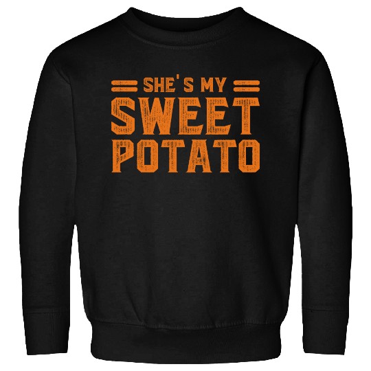 She s My Sweet Potato Sweatshirts