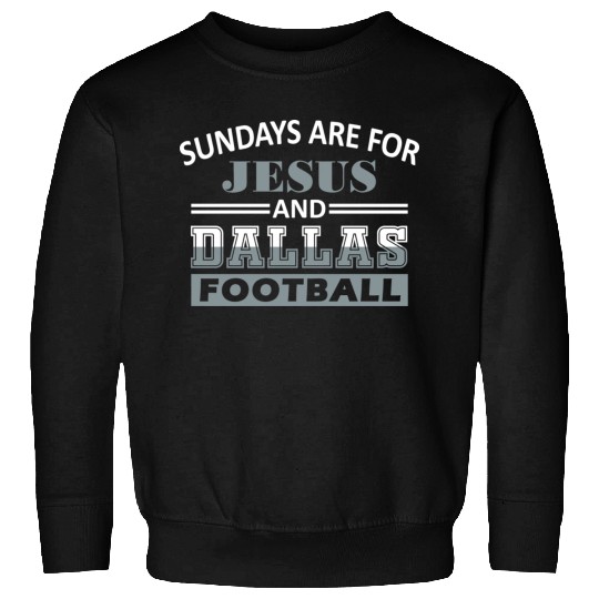 Sundays Are For Jesus And Dallas City Christian Fo Sweatshirts