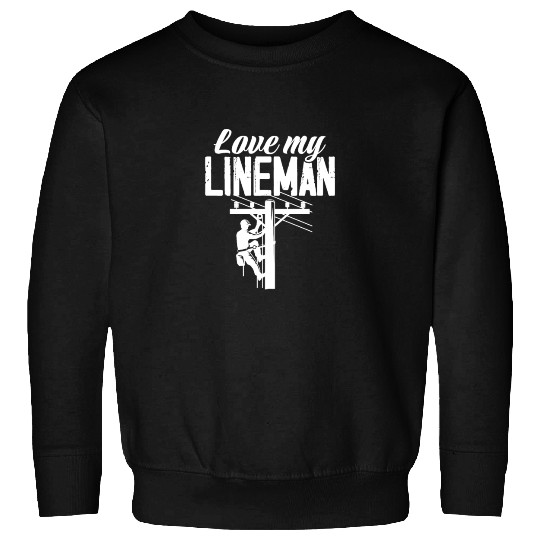 Love My Lineman Sweatshirts