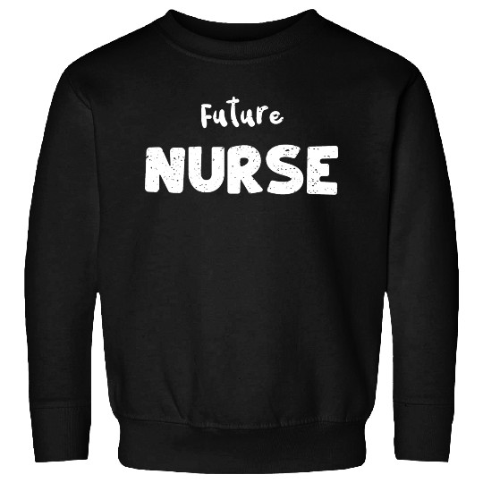 Future Nurse - Nurse Sweatshirts