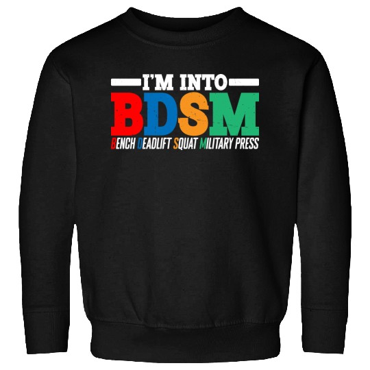 Im Into BDSM Bench Squat Deadlift Military Press16 Sweatshirts