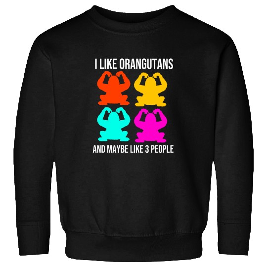 I Like Orangutans Ape Monkey Lover Orangutan Sweatshirts
