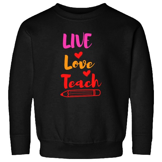 Best Teacher teaching live school love children Sweatshirts