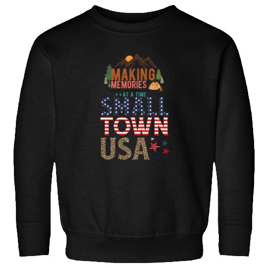 Making Memories At A Time Small Town USA Sweatshirts