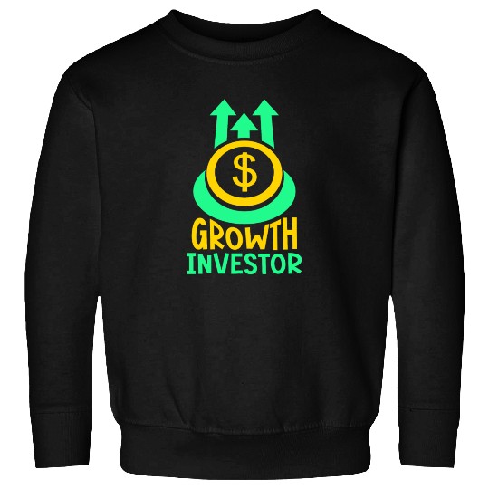 Growth Investor Investing Invest Shareholder Sweatshirts