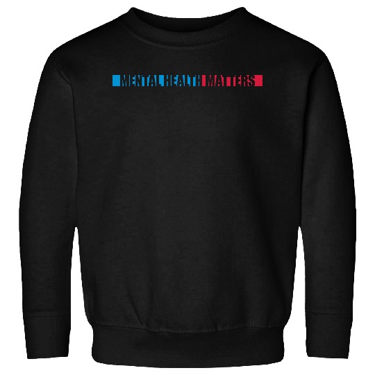 mental health matters quote Sweatshirts