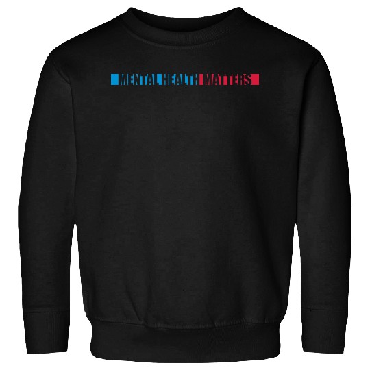mental health matters quote Sweatshirts