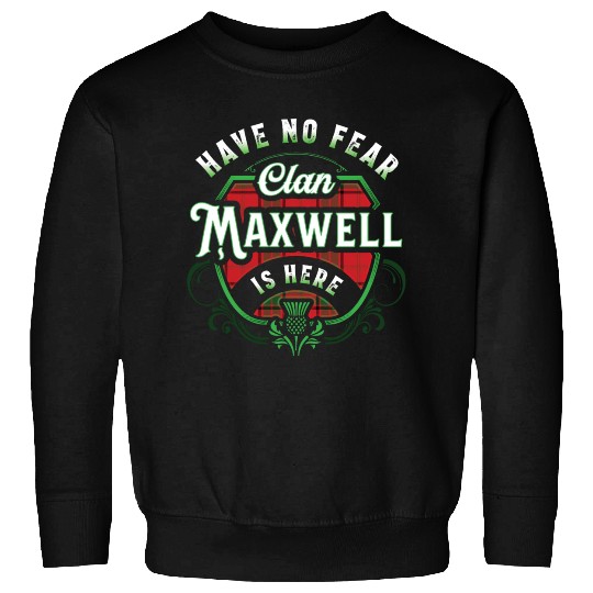 Funny Scottish Clan Maxwell Tartan Have No Fear Sweatshirts