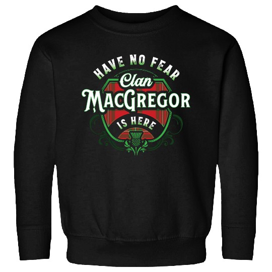 Funny Scottish Clan MacGregor Tartan Have No Fear Sweatshirts