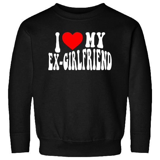 I Love My Ex Girlfriend stroke Sweatshirts