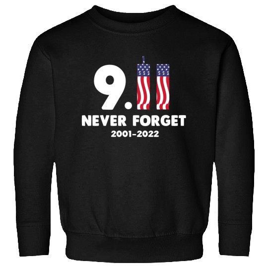 911 Never Forget 2001-2022 Patriot day Sweatshirts