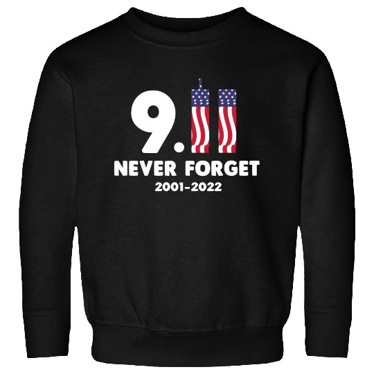 911 Never Forget 2001-2022 Patriot day Sweatshirts