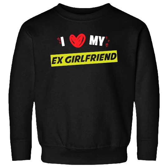 I Love My Ex-Girlfriend, Love memories, Valentine Sweatshirts