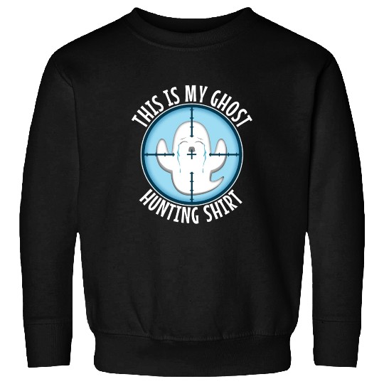 This is my ghost hunting Sweatshirts
