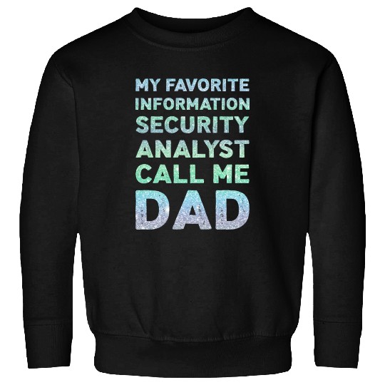 My Favorite Information Security Analyst Sweatshirts