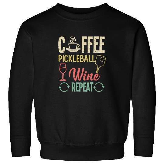Coffee Pickleball Wine Repeat Sweatshirts