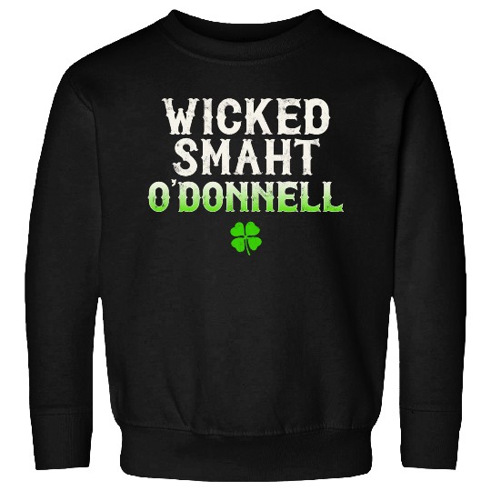 Wicked Smaht O'Donnell Clan Boston Irish Slang Sweatshirts