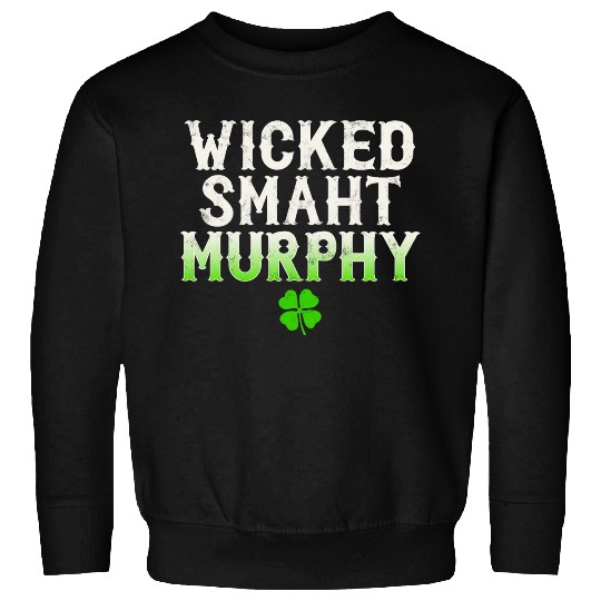 Wicked Smaht Murphy Clan Boston Irish Slang Sweatshirts