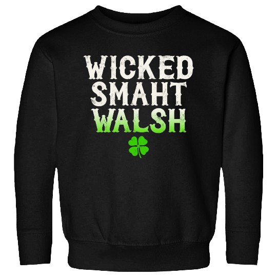 Wicked Smaht Walsh Clan Boston Irish Slang Sweatshirts