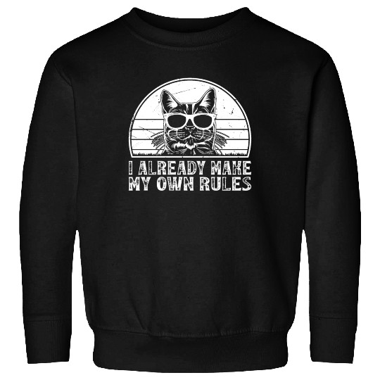 I already make my own rules - Cat Lover Funny Cat Sweatshirts