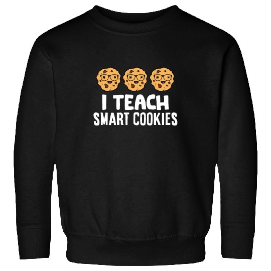 Funny Science Teacher Lover I Teach Smart Cookies Sweatshirts