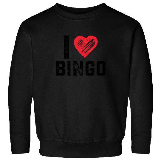 I Love Bingo Funny Bingo Lover Funny Bingo Sweatshirts