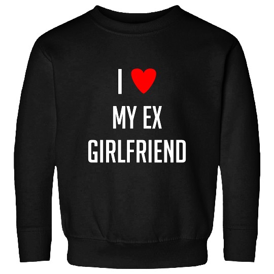 I LOVE MY EX GIRLFRIEND HEART TRENDY Sweatshirts