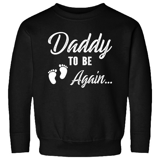Daddy To Be Again Sweatshirts