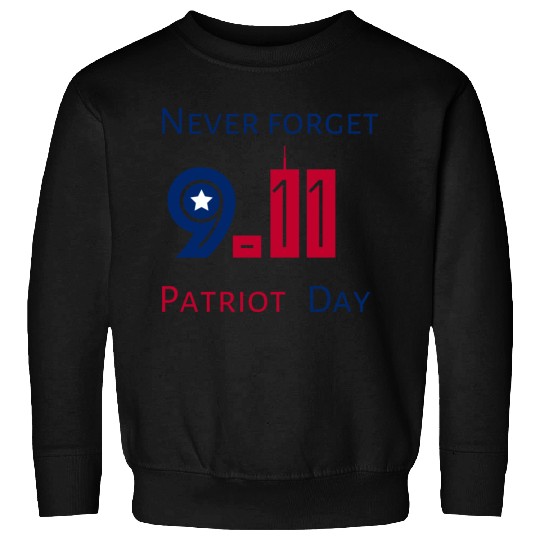 Never Forget Patriot Day 9.11 Sweatshirts
