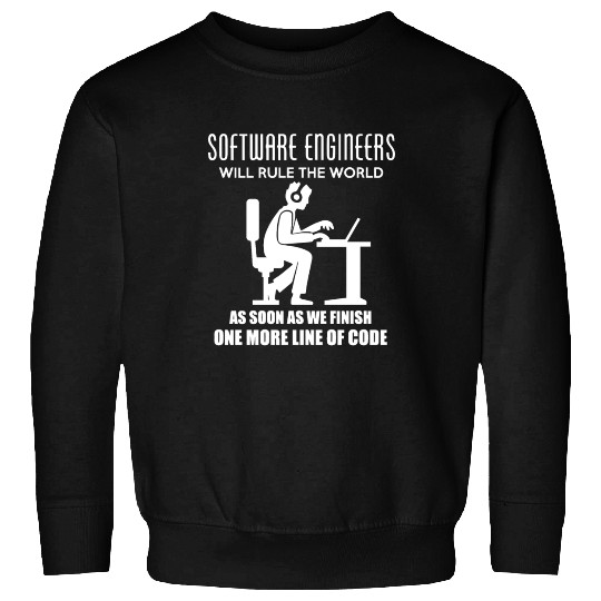 Software Engineers Will Rule The World Sweatshirts