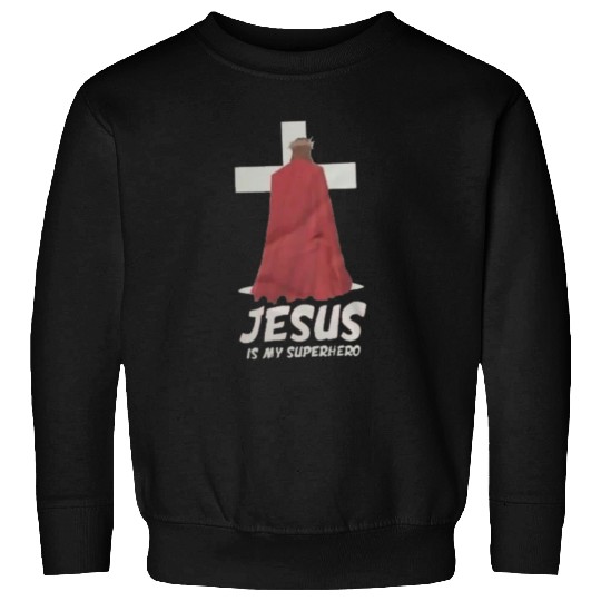 Jesus Is My Superhero Sweatshirts