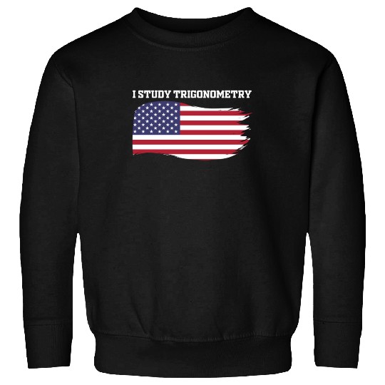 I Study Triggernometry 2nd Aamendment US American Sweatshirts