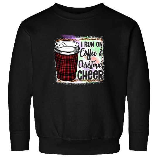 I Run On Coffee Christmas Cheer Sweatshirts