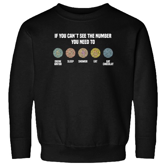 Ishihara Numbers - Eat Chocolate Sweatshirts