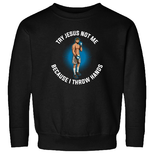Try Jesus Not Me Funny Jesus Gift Sweatshirts