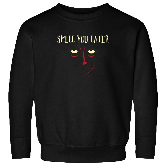 Smell You Later Scary Monster Face Halloween Sweatshirts