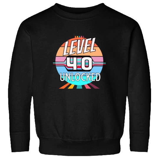 40th Birthday Bonus Level Sweatshirts