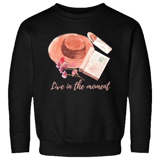 Live in the moment Sweatshirts