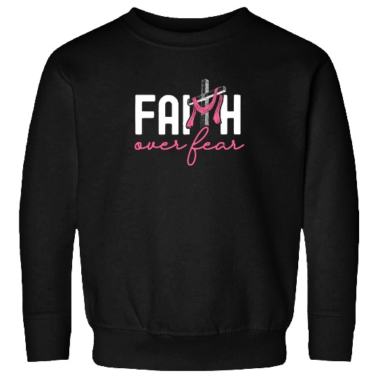 Faith Over Fear Breast Cancer Awareness Support Sweatshirts
