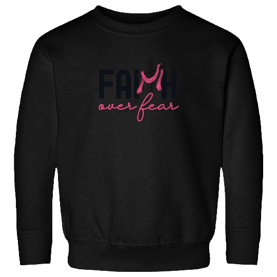 Faith Over Fear Breast Cancer Awareness Support Sweatshirts
