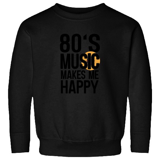 80s Music Makes Happy Music Lover Retro Musician Sweatshirts