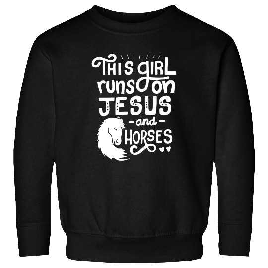 This Girl Runs on Jesus And Horses for Horse Sweatshirts