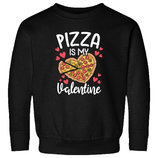 Pizza Is My Valentine His and Her Gift Pizza Lover Sweatshirts