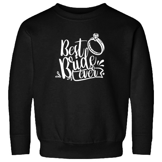 Best Bride Ever Wedding Bachelorette Party Cute Sweatshirts