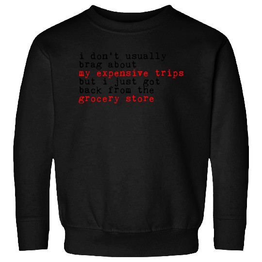 I Don't Usually Brag About My Expensive Trips 3 Sweatshirts