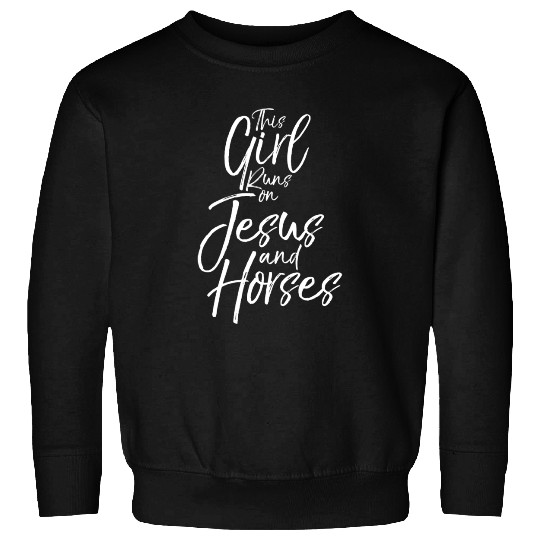 This Girl Runs on Jesus and Horses Sweatshirts Fun Cute