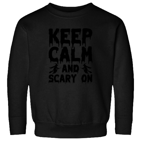 Keep Calm and Scary On Sweatshirts