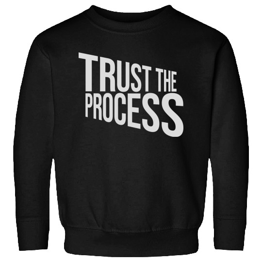 trust the process quote Sweatshirts