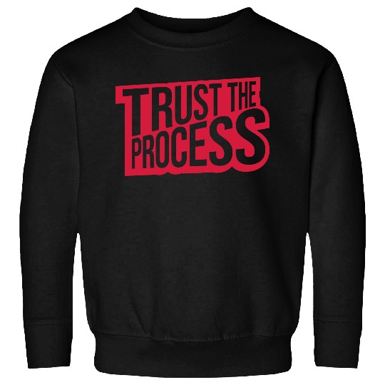 trust the process quote Sweatshirts